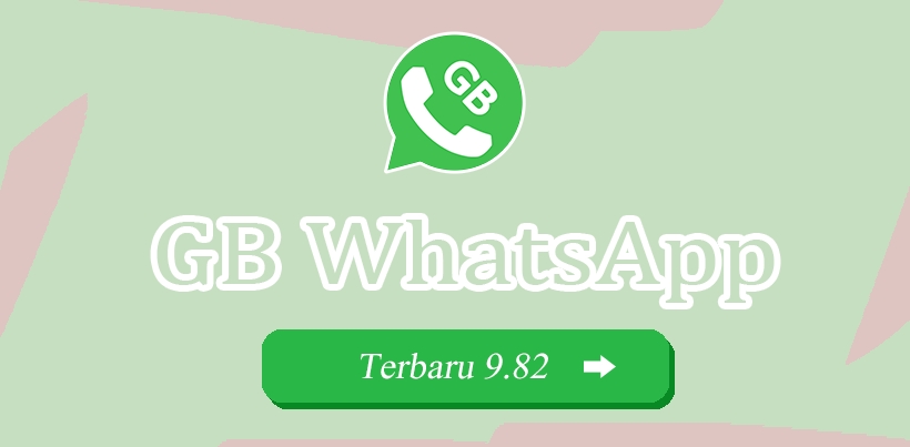 GB WhatsApp Terbaru V9.82